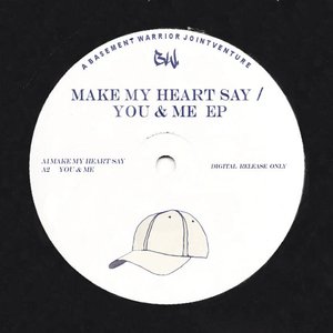 Make My Heart Say / You & Me EP