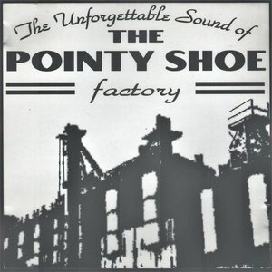 The Unforgettable Sound Of The Pointy Shoe Factory