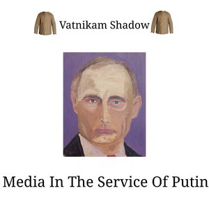 Media In The Service Of Putin
