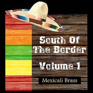 South Of The Border, Volume 1