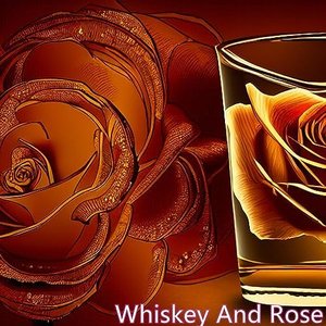 Whiskey And Rose