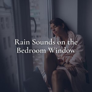 Rain Sounds on the Bedroom Window