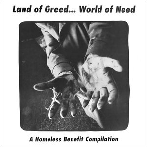 Land of Greed... World of Need (A Homeless Benefit Compilation)