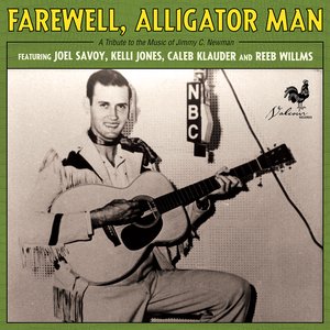 Farewell, Alligator Man: a Tribute to the Music of Jimmy C. Newman