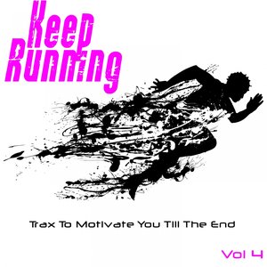 Keep Running, Vol. 4 (Trax to Motivate you Till The End)