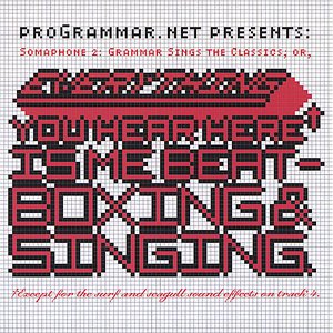 Somaphone 2: Grammar Sings the Classics; or, Everything You Hear Here Is Me Beatboxing & Singing. (cd)