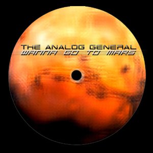 Image for 'Wanna go to Mars? by The Analog General'