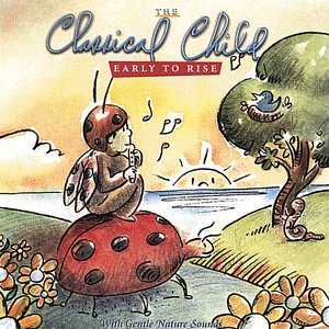 Classical Child EARLY TO RISE