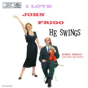 I Love John Frigo...He Swings