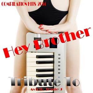 Hey Brother: Tribute to Avicii, Jessie J (Compilation Hits 2014)