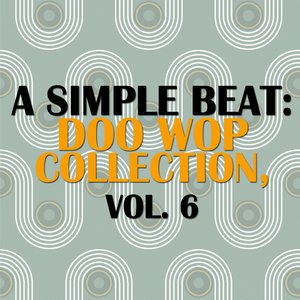 A Simple Beat: Doo Wop Collection, Vol. 6