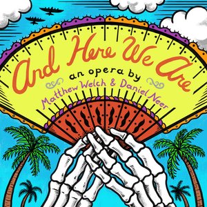 And Here We Are, an Opera