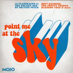 Point Me At The Sky (15 Flashbacks To The Golden Age Of British Psych)