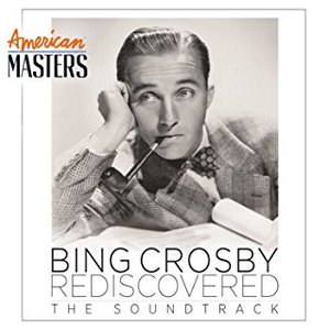 Bing Crosby Rediscovered: The Soundtrack (American Masters)