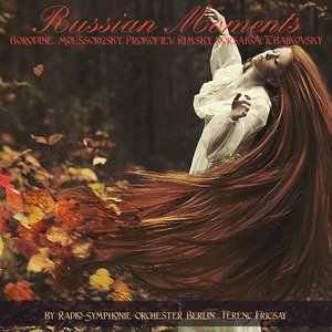 Russian Moments: Borodine, Moussorgsky, Prokofiev, Rimsky-Korsakov & Tchaikovsky