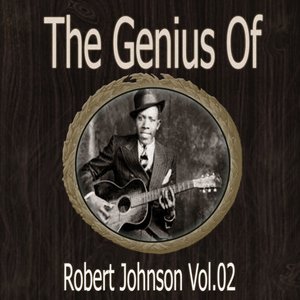 The Genius of Robert Johnson Vol 02