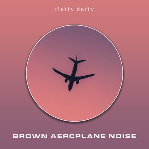 Brown Aeroplane Noise