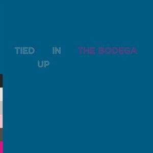 Tied Up In The Bodega