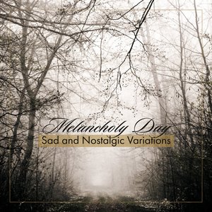 Melancholy Day: Sad and Nostalgic Variations
