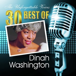 The Unforgettable Voices: 30 Best of Dinah Washington