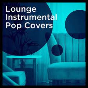 Lounge Instrumental Pop Covers