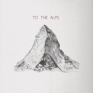 To The Alps