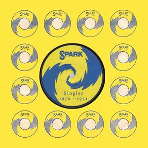 Spark Singles: 1970 - 1972