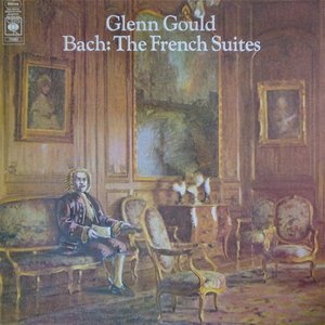 Bach: French Suites, BWV 812-817 (Glenn Gould Anniversary Edition)