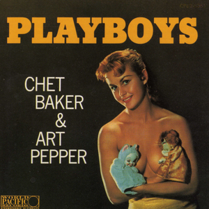 Chet Baker & Art Pepper - Playboys - Zortam Music