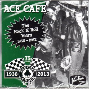 Ace Cafe The Rock 'n' Roll Years 1956 - 1962