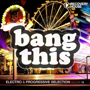 Bang This, Vol. 18 (Electro & Progressive Selection)