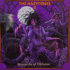 The Hazytones II: Monarchs Of Oblivion [Explicit]