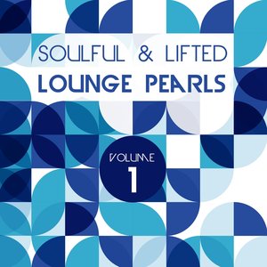 Soulful and Lifted Lounge Pearls, Vol. 1 (A Great Collection of Groovy Lounge Traxx)