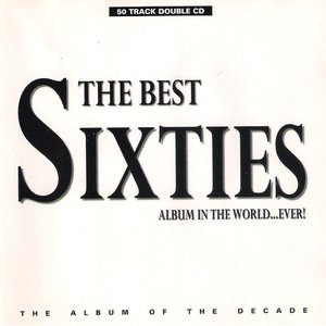 The Best Sixties Album In The World...Ever!