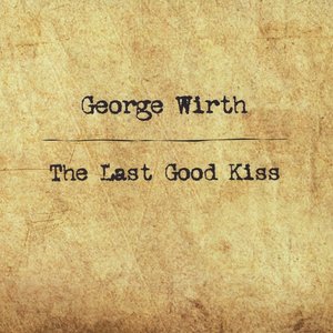 The Last Good Kiss
