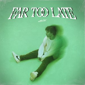 Far Too Late - Single