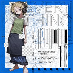 Everything /// (to break me)