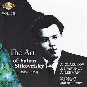 SITKOVETSKY, Yulian: Art of Yulian Sitkovetsky (The), Vol. 3