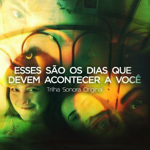 Esses São Os Dias Que Devem Acontecer a Você (Trilha Sonora Original)