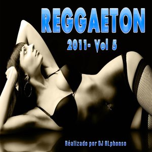 Reggaeton 2011, Vol. 5 (Realizado por DJ Alphonso)