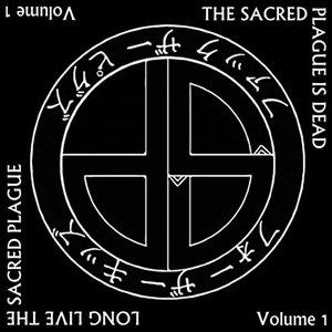 The Sacred Plague Is Dead / Long Live the Sacred Plague, Vol. 1 (2011-2016)