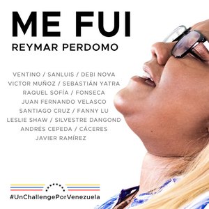 Me Fui (feat. Ventino, Fonseca, Sebastián Yatra, Fanny Lu, Silvestre Dangond, Sanluis, Debi Nova, Víctor Muñoz, Raquel Sofía, Juan Fernando Velasco, Leslie Shaw, Astrid Marrufo, Mario Cáceres & Javier Ramirez)