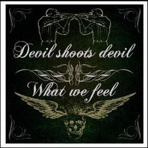 What We Feel / Devil shoots Devil - Split