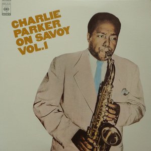 Charlie Parker On Savoy Vol. 1