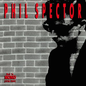 Phil Spector: Back To Mono (1958-1969) (Disc 2)