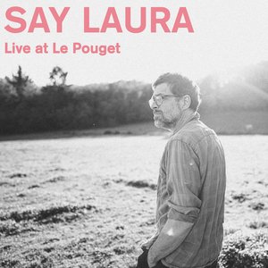 Say Laura Live at Le Pouget