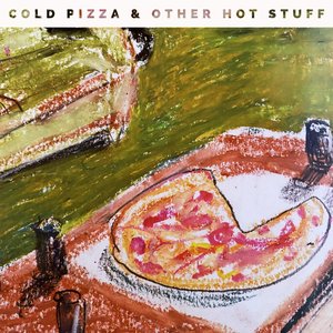 Cold Pizza & Other Hot Stuff EP