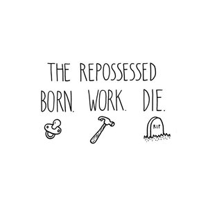 Born. Work. Die.