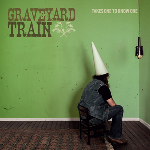 Graveyard Train - Takes One to Know One - Zortam Music