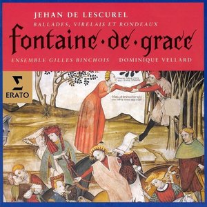 Jehan de Lescurel - Fontaine de Grace (Ballades, virelais et rondeaux)